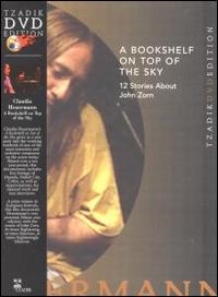 A Bookshelf on Top of the Sky 12 Stories About John Zorn