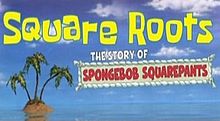 Square Roots The Story of SpongeBob SquarePants